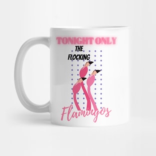 Tonight Only The Flocking Flamingos Spoof Concert Mug